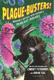 Book cover of Plague-Busters! Medicine's Battles with History's Deadliest Diseases