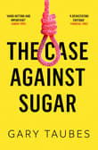 Book cover of The Case Against Sugar