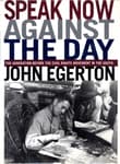 Book cover of Speak Now Against the Day: The Generation Before the Civil Rights Movement in the South