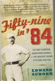 Book cover of Fifty-Nine in '84: Old Hoss Radbourn, Barehanded Baseball, and the Greatest Season a Pitcher Ever Had