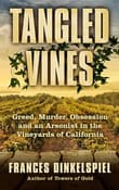 Book cover of Tangled Vines: Greed, Murder, Obsession, and an Arsonist in the Vineyards of California