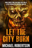 Book cover of Let The City Burn