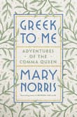Book cover of Greek to Me: Adventures of the Comma Queen