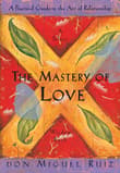Book cover of The Mastery of Love: A Practical Guide to the Art of Relationship