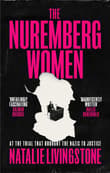 Book cover of The Nuremberg Women: The Untold Story of the Eight Women Who Brought the Nazis to Justice