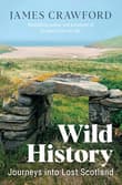 Book cover of Wild History: Journeys into Lost Scotland