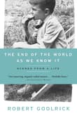 Book cover of The End of the World as We Know It: Scenes from a Life