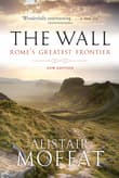 Book cover of The Wall: Rome's Greatest Frontier