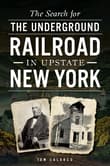 Book cover of The Search for the Underground Railroad in Upstate New York