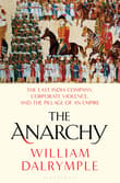 Book cover of The Anarchy: The East India Company, Corporate Violence, and the Pillage of an Empire