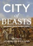 Book cover of City of Beasts: How Animals Shaped Georgian London