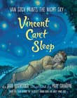 Book cover of Vincent Can't Sleep: Van Gogh Paints the Night Sky