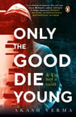 Book cover of Only the Good Die Young