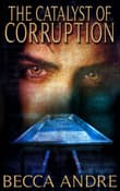 Book cover of The Catalyst of Corruption