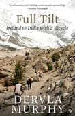 Book cover of Full Tilt: Ireland to India with a Bicycle