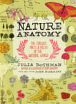 Book cover of Nature Anatomy: The Curious Parts and Pieces of the Natural World