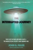 Book cover of The Interrupted Journey: Two Lost Hours Aboard a UFO: The Abduction of Betty and Barney Hill