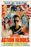 Book cover of The Last Action Heroes: The Triumphs, Flops, and Feuds of Hollywood's Kings of Carnage