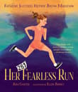 Book cover of Her Fearless Run: Kathrine Switzer's Historic Boston Marathon
