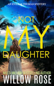 Book cover of Not My Daughter