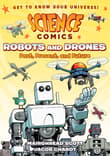 Book cover of Science Comics: Robots and Drones: Past, Present, and Future