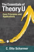 Book cover of The Essentials of Theory U: Core Principles and Applications