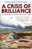 Book cover of A Crisis of Brilliance: Five Young British Artists and the Great War