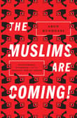 Book cover of The Muslims Are Coming: Islamophobia, Extremism, and the Domestic War on Terror