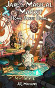 Book cover of Jake's Magical Market 3: Home Sweet Home
