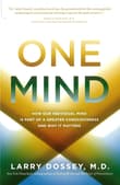 Book cover of One Mind: How Our Individual Mind Is Part of a Greater Consciousness and Why It Matters