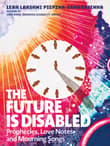 Book cover of The Future Is Disabled: Prophecies, Love Notes and Mourning Songs