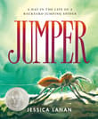 Book cover of Jumper: A Day in the Life of a Backyard Jumping Spider