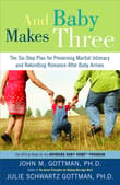 Book cover of And Baby Makes Three: The Six-Step Plan for Preserving Marital Intimacy and Rekindling Romance After Baby Arrives