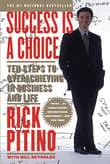 Book cover of Success Is a Choice: Ten Steps to Overachieving in Business and Life