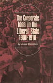 Book cover of The Corporate Ideal in the Liberal State 1900-1918