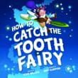 Book cover of How to Catch the Tooth Fairy