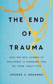 Book cover of The End of Trauma: How the New Science of Resilience Is Changing How We Think About PTSD