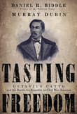 Book cover of Tasting Freedom: Octavius Catto and the Battle for Equality in Civil War America