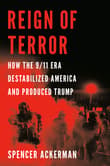 Book cover of Reign of Terror: How the 9/11 Era Destabilized America and Produced Trump