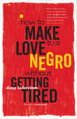 Book cover of How to Make Love to a Negro Without Getting Tired