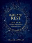 Book cover of Radiant Rest: Yoga Nidra for Deep Relaxation and Awakened Clarity