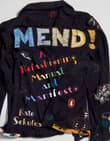 Book cover of Mend!: A Refashioning Manual and Manifesto