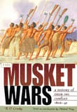 Book cover of The Musket Wars: A History of Inter-Iwi Conflict 1806 – 1845