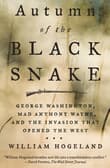 Book cover of Autumn of the Black Snake: George Washington, Mad Anthony Wayne, and the Invasion That Opened the West
