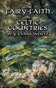Book cover of The Fairy-Faith in Celtic Countries