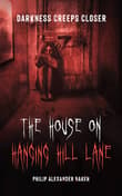 Book cover of The House on Hanging Hill Lane: Darkness Creeps Closer