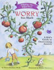 Book cover of What to Do When You Worry Too Much: A Kid's Guide to Overcoming Anxiety