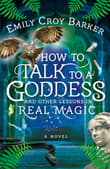 Book cover of How to Talk to a Goddess and Other Lessons in Real Magic