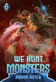 Book cover of We Hunt Monsters 6
