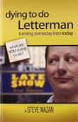 Book cover of Dying to Do Letterman: Turning Someday into Today